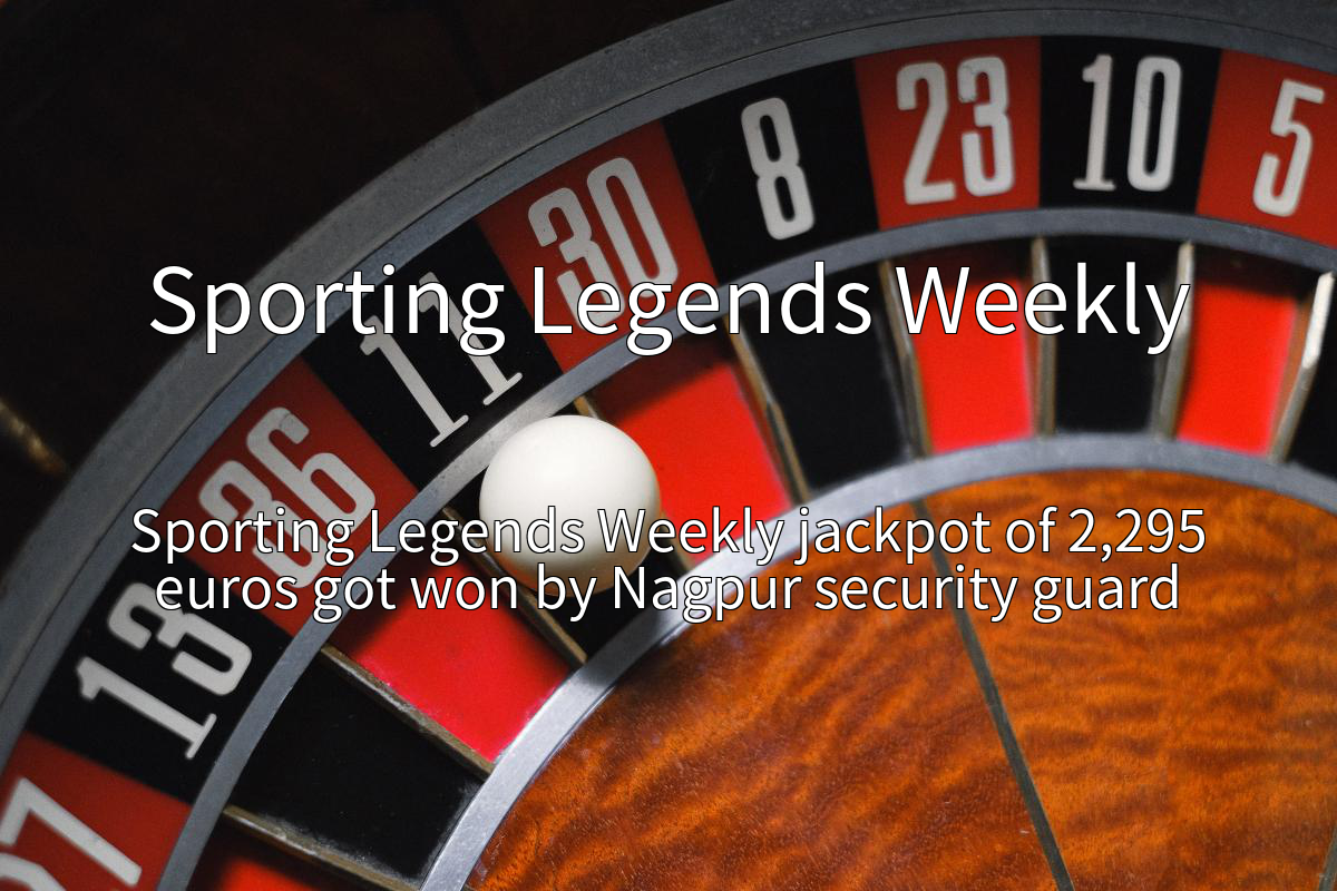 Sporting Legends Weekly jackpot of 2,295 euros got won by Nagpur security guard