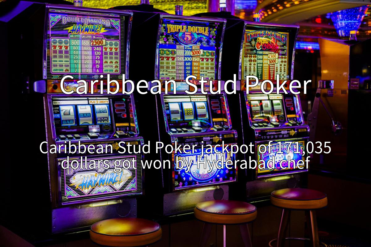 Caribbean Stud Poker jackpot of 171,035 dollars got won by Hyderabad chef