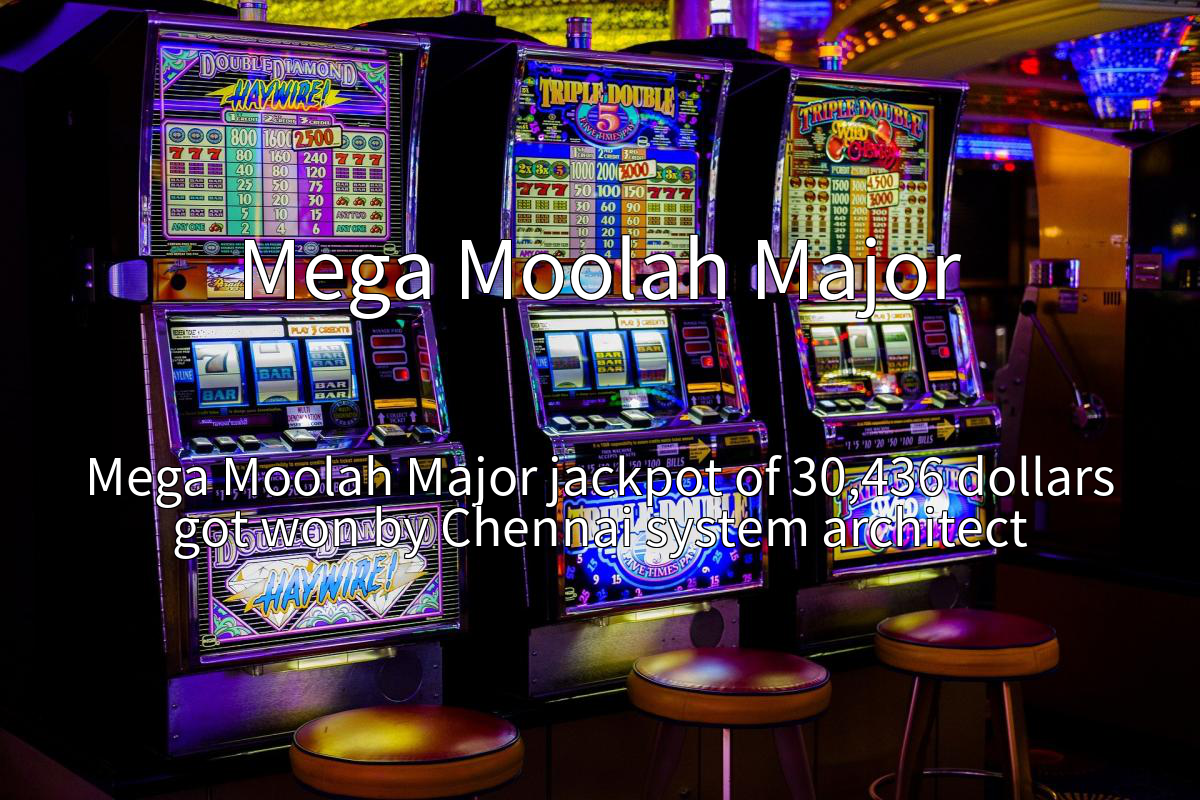 Mega Moolah Major jackpot of 30,436 dollars got won by Chennai system architect